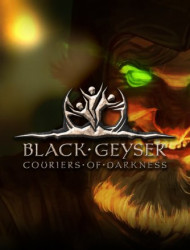 Black Geyser: Couriers of Darkness