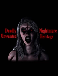 Deadly Nightmare Unwanted Heritage