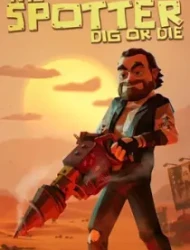 The Spotter: Dig or Die