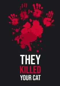They Killed Your Cat
