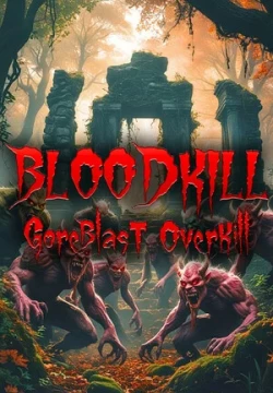 BLOODKILL: Goreblast Overkill