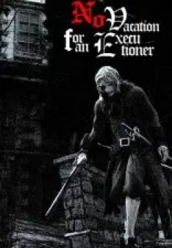 No Vacation for an Executioner