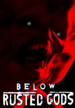 Below, Rusted Gods