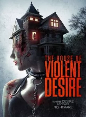 Дом жестоких страстей / The House of Violent Desire (2018) WEB-DLRip-AVC от DoMiNo & селезень | D